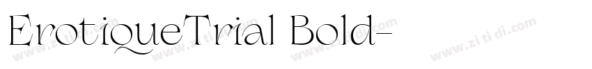 ErotiqueTrial Bold字体转换 ErotiqueTrial Bold字体转换